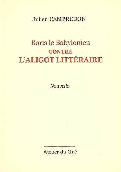 Boris le Babylonien contre l Aligot littéraire