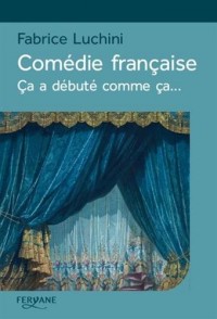 Comédie française : Ca a débuté comme ça...