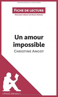 Un amour impossible de Christine Angot (Fiche de lecture): Résumé complet et analyse détaillée de l'oeuvre