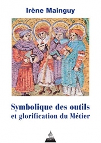 Symbolique des outils et glorification du métier : Avec 172 illustrations