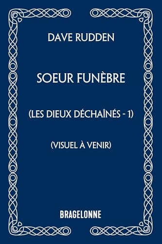 Les Dieux déchaînés, T1 : Soeur Funèbre