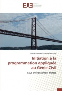 Initiation à la programmation appliquée au Génie Civil: Sous environnement Matlab