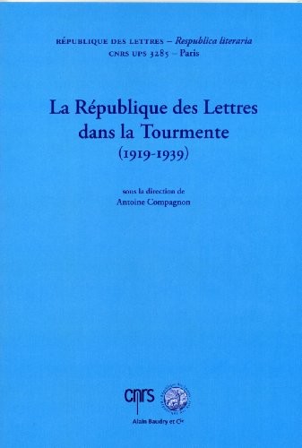 La Republique des Lettres Dans la Tourmente (1919-1939)