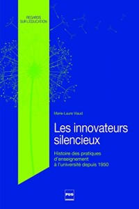 Les innovateurs silencieux : Histoire des pratiques d'enseignement à l'université, des années 1950 à 2010