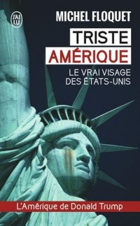 Triste Amérique : Le vrai visage des Etats-Unis