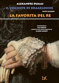 La favorita del re. Il visconte di Bragelonne (Vol. 2)