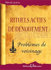 Rituels actifs de dénouement - Problèmes de voisinage