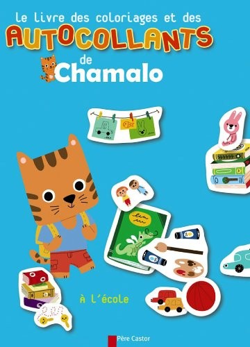 Le livre des coloriages et des autocollants de Chamalo : A l'école