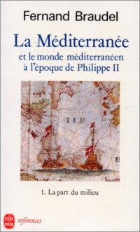 La Méditerranée et le monde méditerranéen à l'époque de Philippe II, tome 1 : La Part du milieu