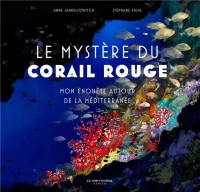 Le Mystère du corail rouge. Mon enquête autour de la Méditerranée: Mon enquête autour de la Méditerranée