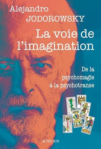 La voie de l'imagination: De la psychomagie à la psychotranse, correspondance psychomagique