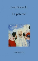 La patente: (Novella e commedia in edizione integrale)