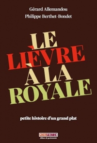 Le Lièvre à la royale: petite histoire d'un grand plat