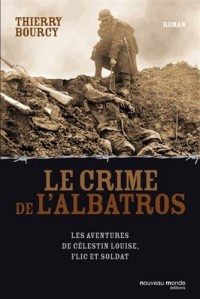 Le crime de l'Albatros : Les aventures de Célestin Louise, flic et soldat