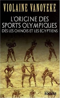 L'origine des sports olympiques dès les Chinois et les Egyptiens