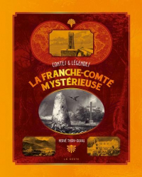 La Franche Comte Mystérieuse - Contes et Legendes