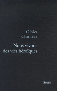 Nous vivons des vies héroïques
