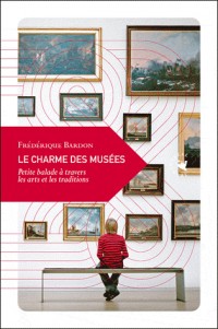 Le Charme des musées, Petite balade à travers les arts et les traditions