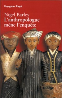 L'anthropologue mène l'enquête