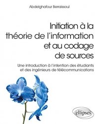 Initiation à la théorie de linformation et au codage de sources - Une introduction à l'intention des étudiants et des ingénieurs de télécommunications