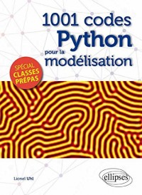 1001 Codes Python pour la Modélisation Spécial Classes Prépas