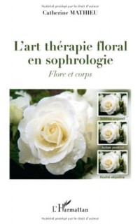 L'art thérapie floral en sophrologie : Flore et corps