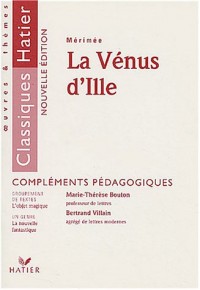 Classiques Hatier - Oeuvres et Thèmes : La Vénus d'Ille - Compléments pédagogiques (Manuel du professeur)