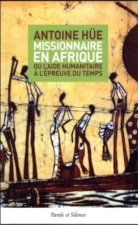 Missionnaire en Afrique : Ou l'aide humanitaire à l'épreuve du temps