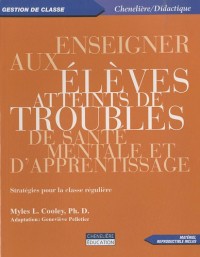 Enseigner aux élèves atteints de troubles de santé mentale et d'apprentissage : Stratégies pour la classe régulière