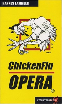 Chickenflu OPERA: Operation Grippe Aviaire, la rumeur et la peur dans la basse course aux oeufs d'or.