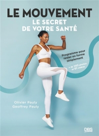 Le mouvement, le secret de votre santé: Programme pour rester en forme simplement