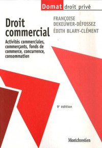 Droit commercial : Activités commerciales, commerçants, fonds de commerce, concurrence, consommation