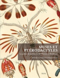 Muses et Ptérodactyles. La poésie de la science de Chénier à Rimbaud