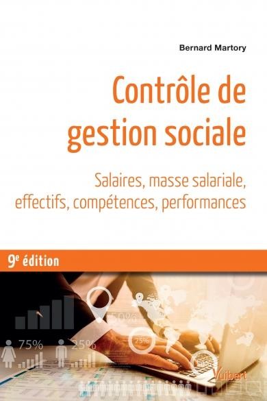 Contrôle de gestion sociale - Salaires, masse salariale, effectifs, compétences, performances