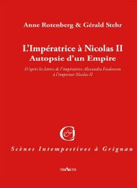 L'Imperatrice a Nicolas II Autopsie d'un Empire
