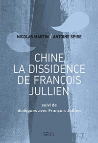 Chine, la dissidence de François Jullien. Suivi de Dialogues avec François Jullien (Sciences humaines (H.C.))