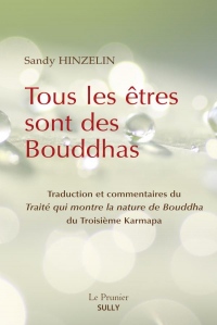 Tous les êtres sont des Bouddhas : Traité qui montre la nature de Bouddha du 3e Karmapa