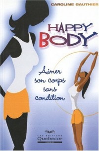 Happy Body : Aimer son corps sans condition