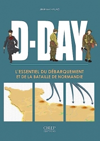 D-Day: L'essentiel du débarquement et de la bataille de Normandie