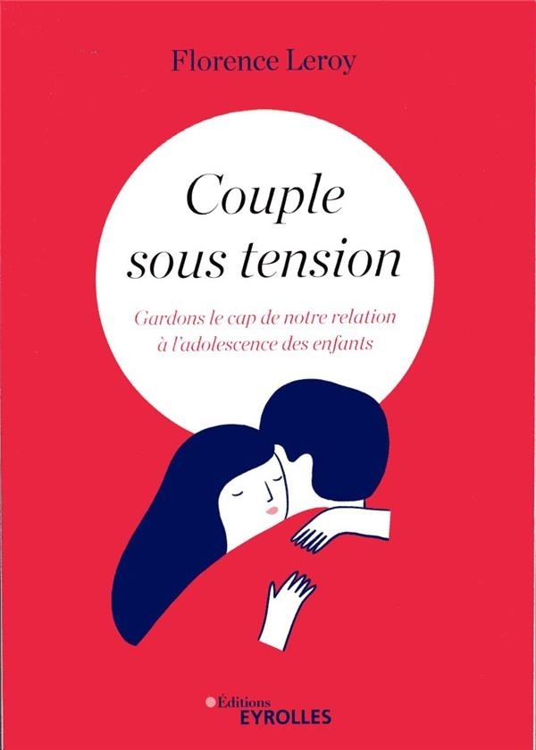Couple sous tension: Gardons le cap de notre relation à l'adolescence des enfants