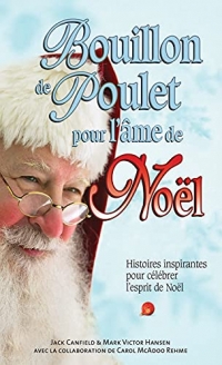 Bouillon de poulet pour l'âme de Noël - Histoires inspirantes pour célébrer l'esprit de Noël