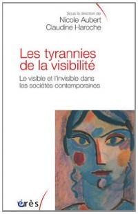 Les tyrannies de la visibilité. : Etre visible pour exister ?