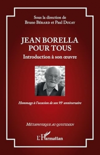 Jean Borella pour tous: Introduction à son oeuvre - Hommage à l’occasion de son 95e anniversaire