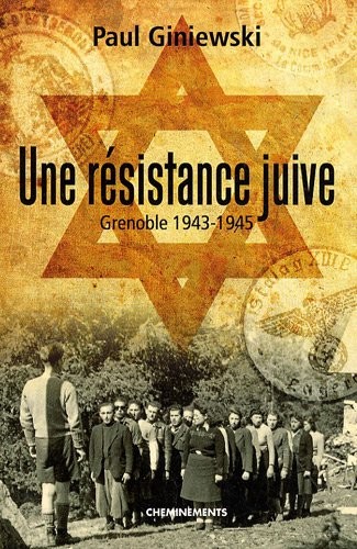 Une résistance juive : Grenoble 1943-1945