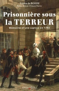 Prisonnière sous la Terreur : Mémoires d'une captive en 1793