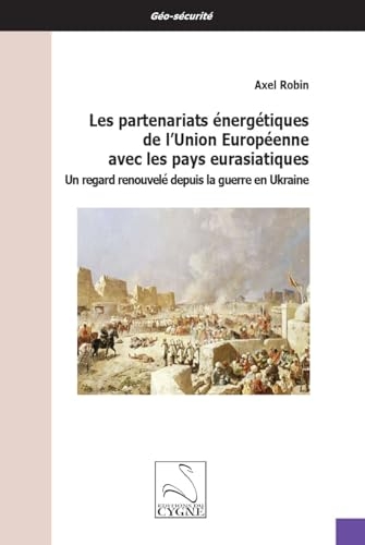 Les partenariats énergétiques de l’Union Européenne avec les pays eurasiatiques: Un regard renouvelé depuis la guerre en Ukraine