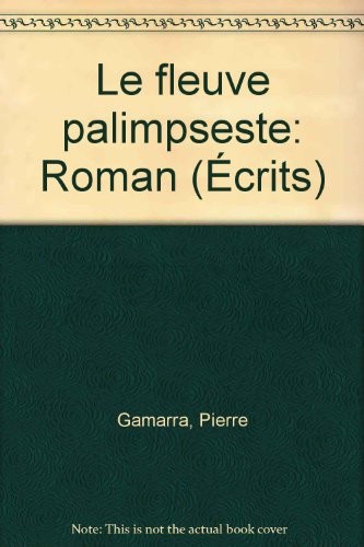 Le fleuve palimpseste