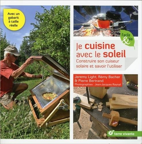 Je cuisine avec le soleil : Construire son cuiseur solaire et savoir l'utiliser