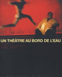 VIDY. Un théâtre au bord de l'eau, vol.3, 1999-2004