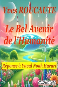 Le Bel Avenir de l'Humanité: Réponse à Yuval Noah Harari